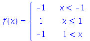f(x) = piecewise(`<`(x, -1), -1, `<=`(x, 1), 1, `<`(1, x), -1)