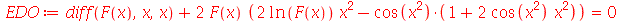 EDO := `+`(diff(F(x), x, x), `*`(2, `*`(F(x), `*`(`+`(`*`(2, `*`(ln(F(x)), `*`(`^`(x, 2)))), `-`(`*`(cos(`*`(`^`(x, 2))), `*`(`+`(1, `*`(2, `*`(cos(`*`(`^`(x, 2))), `*`(`^`(x, 2))))))))))))) = 0