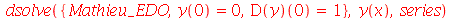 dsolve({Mathieu_EDO, y(0) = 0, (D(y))(0) = 1}, y(x), series)