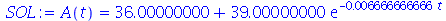 A(t) = `+`(36.00000000, `*`(39.00000000, `*`(exp(`+`(`-`(`*`(0.6666666666e-2, `*`(t))))))))