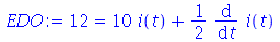 12 = `+`(`*`(10, `*`(i(t))), `*`(`/`(1, 2), `*`(diff(i(t), t))))