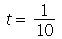 t = `/`(1, 10)