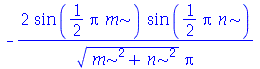 `+`(`-`(`/`(`*`(2, `*`(sin(`+`(`*`(`/`(1, 2), `*`(Pi, `*`(m))))), `*`(sin(`+`(`*`(`/`(1, 2), `*`(Pi, `*`(n)))))))), `*`(`^`(`+`(`*`(`^`(m, 2)), `*`(`^`(n, 2))), `/`(1, 2)), `*`(Pi)))))